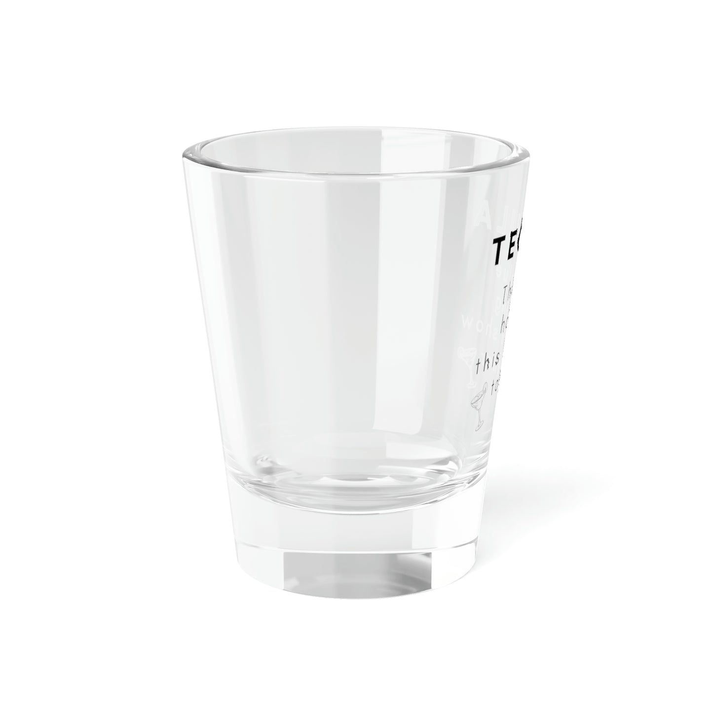 Tequila Shot Glass, 1.5oz Funny Tequila Shot Glass Tequila the Glue Holding this Shit Show Together Shot Glass