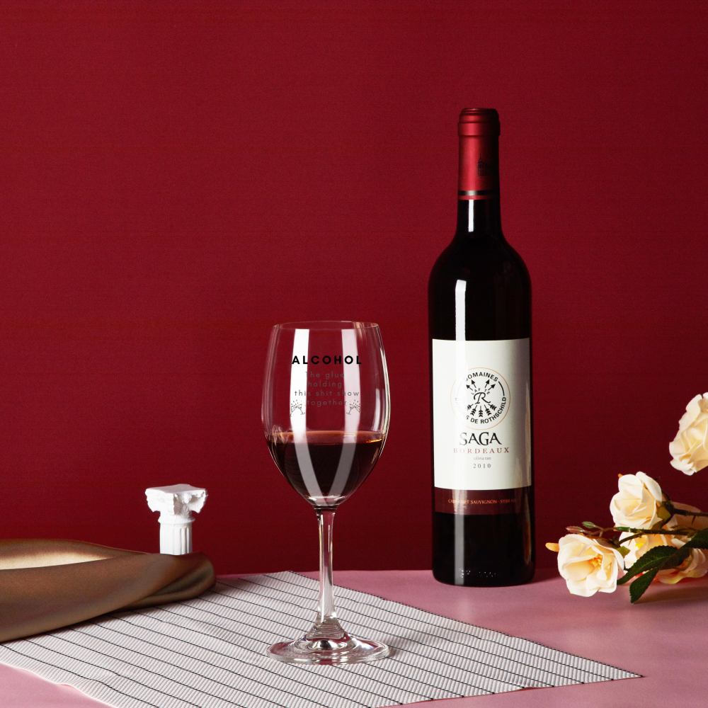Alcohol the Glue Holding This Shit Show Red Wine Glass