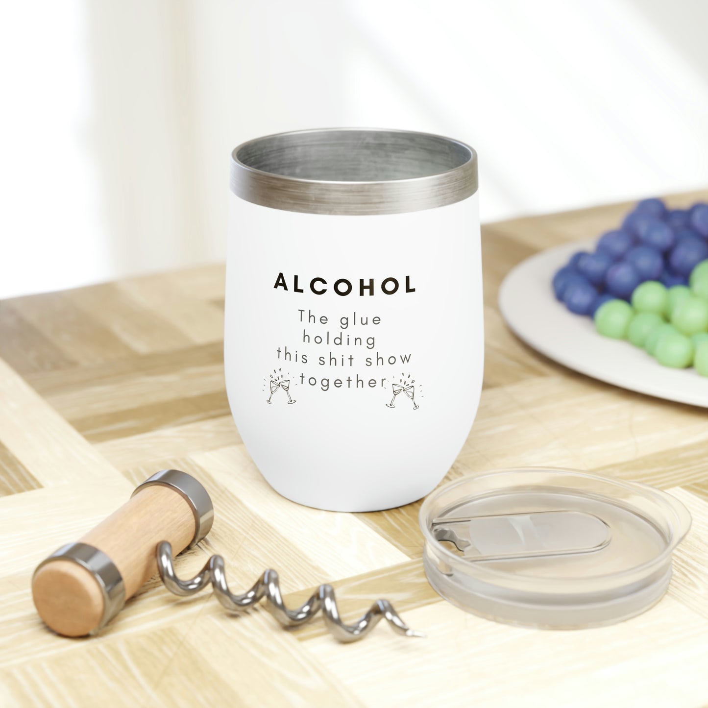 Everything Barware Alcohol the glue holding this shit show together Chill Wine Tumbler