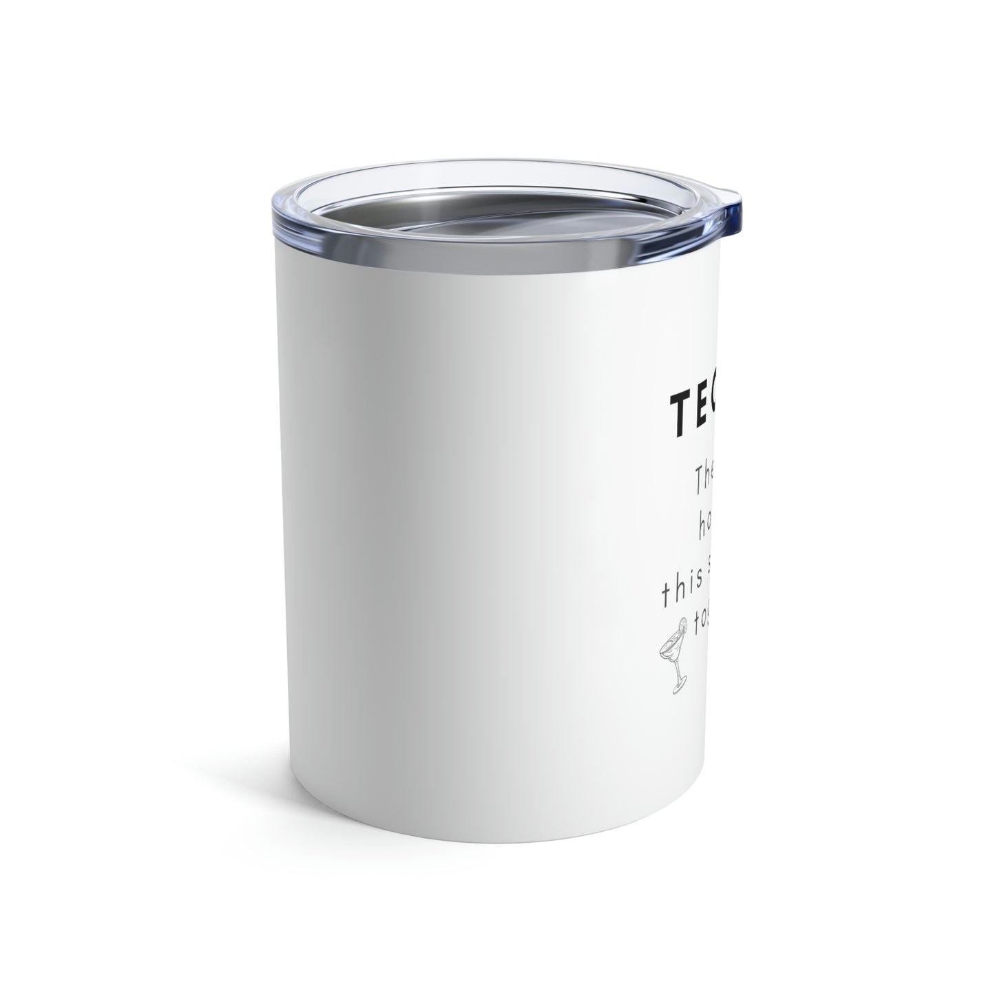 Tequila is the Glue Holding this Shit Show Together Insulated Tumbler 10oz