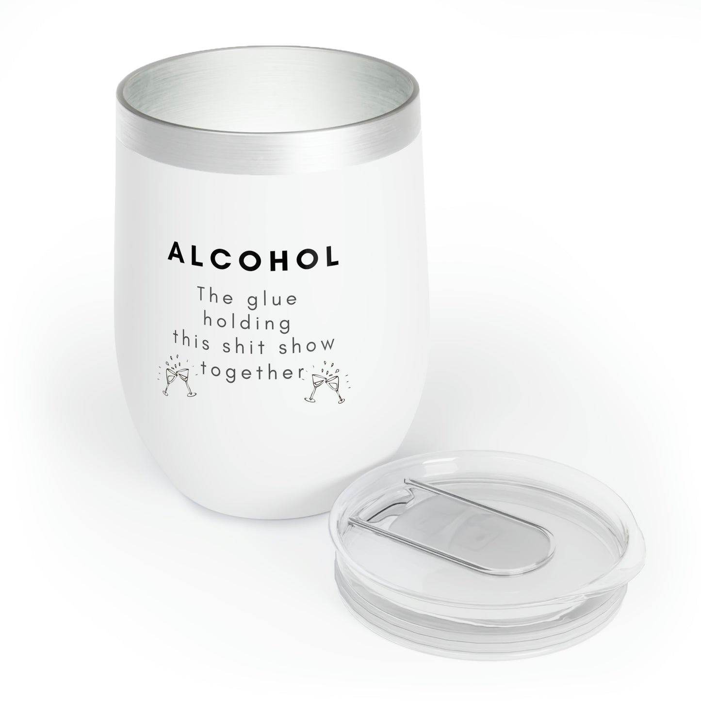 Everything Barware Alcohol the glue holding this shit show together Chill Wine Tumbler