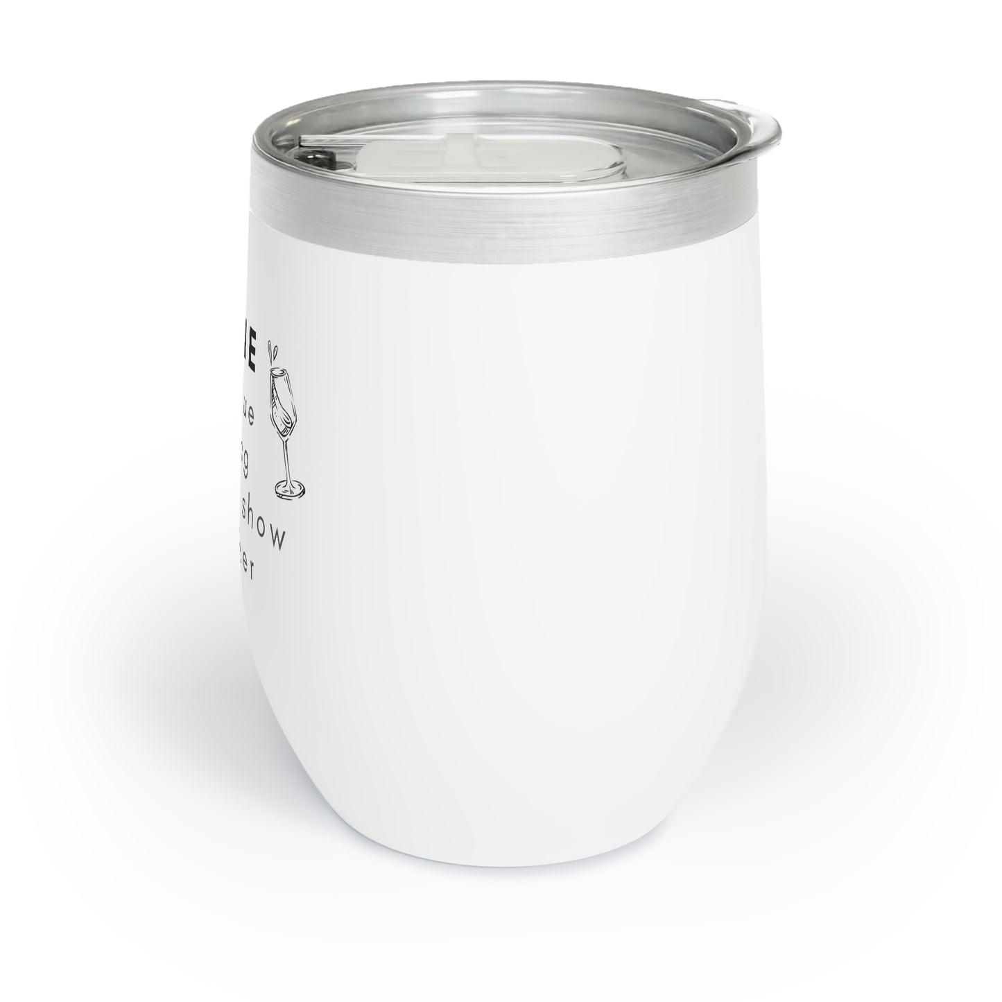 Wine the glue holding this shit show together Chill Wine Tumbler