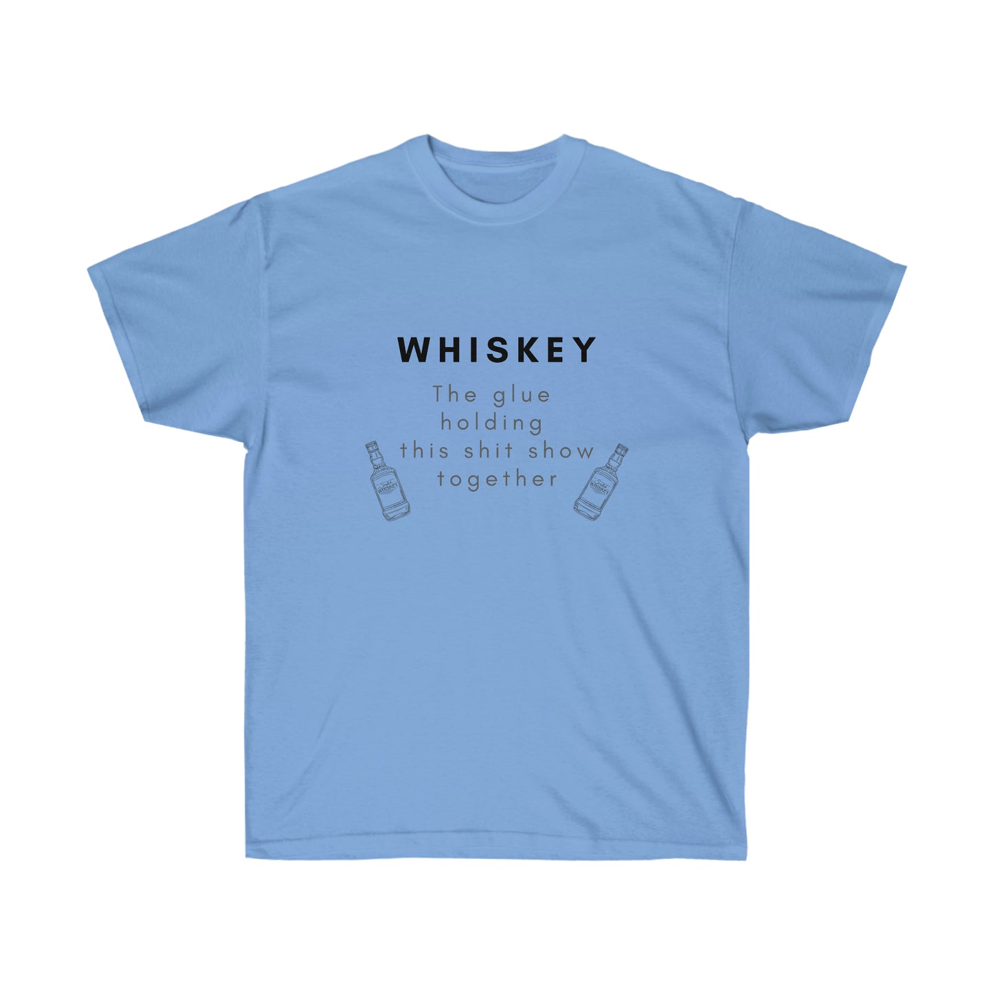 Whiskey the Glue Holding this Shit Show Together Tee Whiskey Lover T Shirt Funny Whiskey T