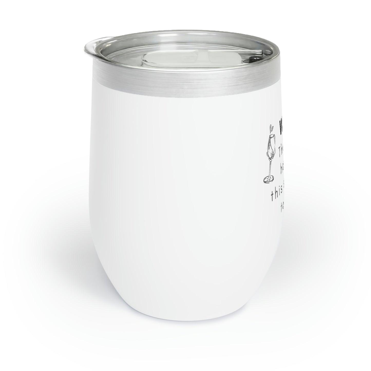 Wine the glue holding this shit show together Chill Wine Tumbler