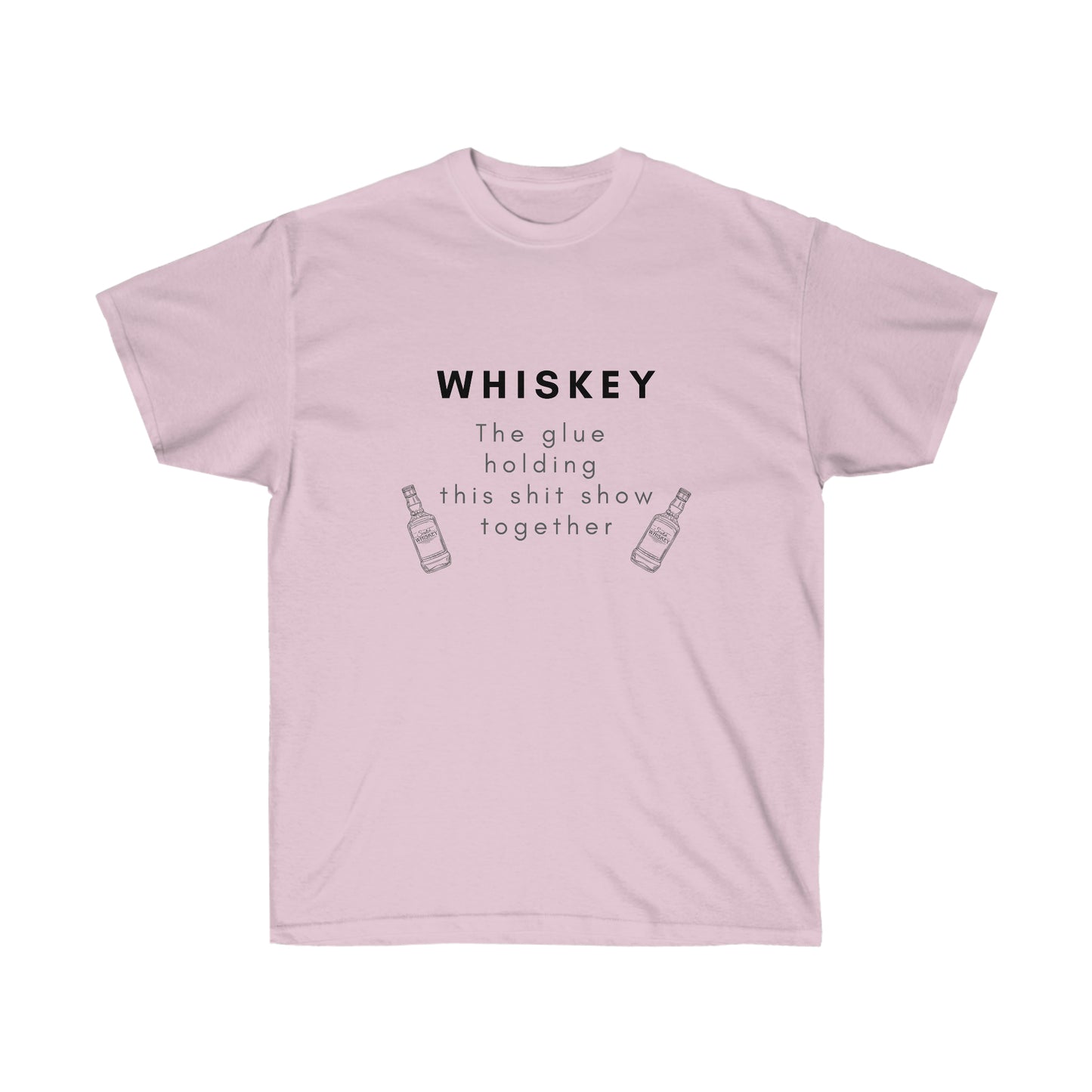 Whiskey the Glue Holding this Shit Show Together Tee Whiskey Lover T Shirt Funny Whiskey T