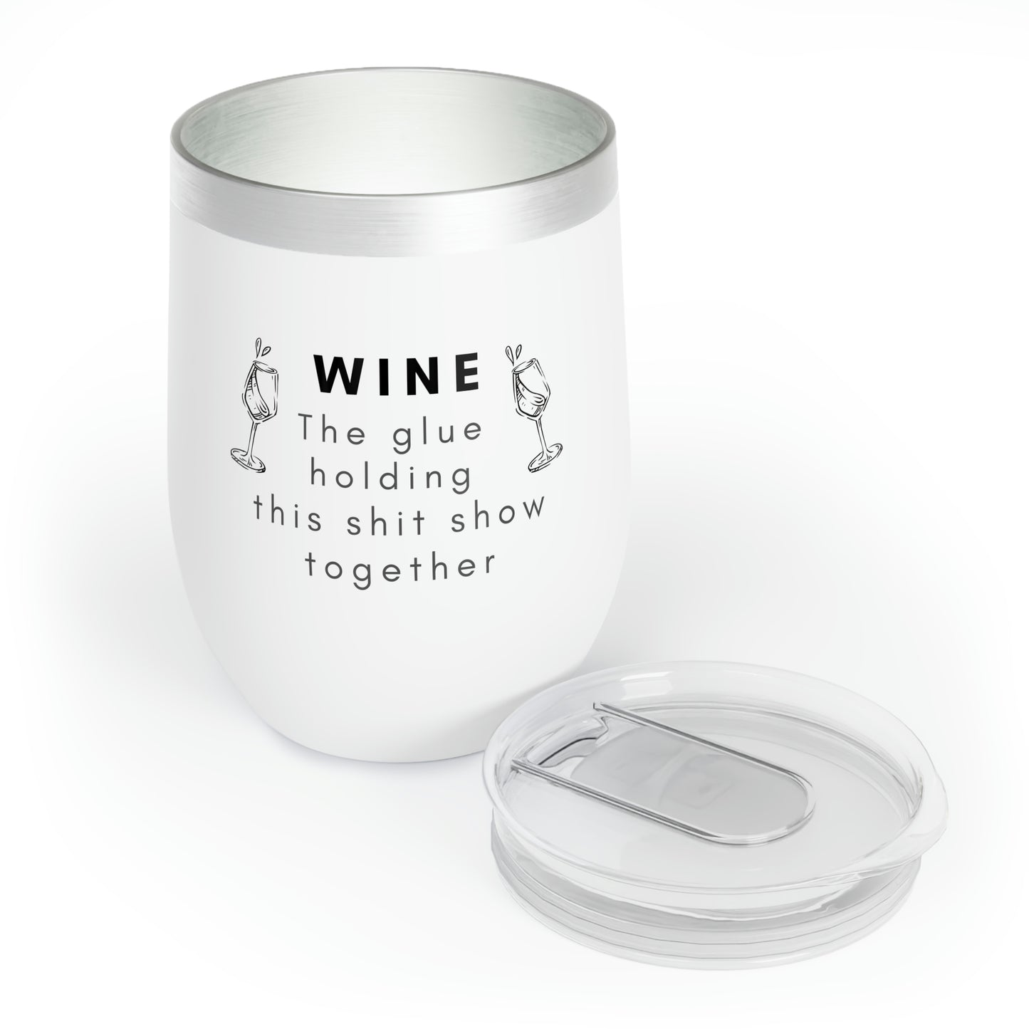 Wine the glue holding this shit show together Chill Wine Tumbler